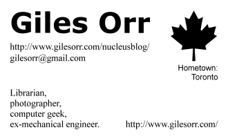 "Giles Orr  http://www.gilesorr.com/  Hometown: Toronto  Librarian, photographer, computer geek, ex-mechanical engineer.